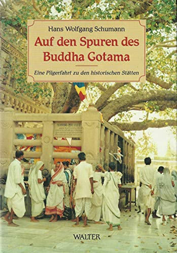 Beispielbild fr Auf den Spuren des Buddha Gotama. Eine Pilgerfahrt zu den historischen Sttten zum Verkauf von medimops