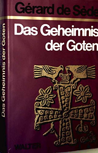 Das Geheimnis der Goten (Le mystère gothique, dt.). Von den Runen zu den Kathedralen. - Sède, Gérard de