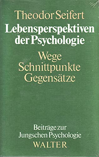 Lebensperspektiven der Psychologie: Wege, Schnittpunkte, GegensaÌˆtze (BeitraÌˆge zur Jungschen Psychologie) (German Edition) (9783530813104) by Theodor Seifert