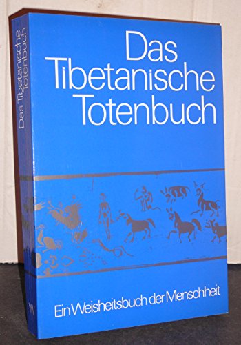 Das Tibetanische Totenbuch oder die Nachtod-Erfahrungen auf der Bardo-Stufe. Ein Weisheitsbuch de...