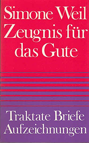 Zeugnis für das Gute - Weil, Simone