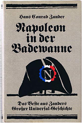 Beispielbild fr Napoleon in der Badewanne. Das Beste aus Zanders Groer Universal- Geschichte zum Verkauf von medimops