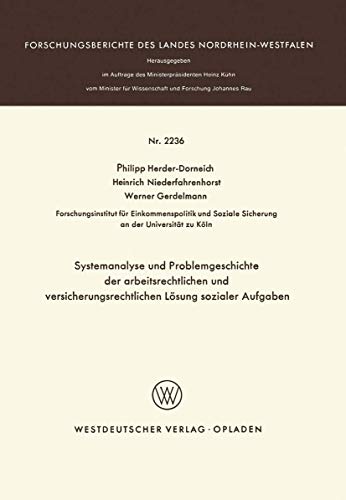 Systemanalyse und Problemgeschichte der arbeitsrechtlichen und versicherungsrechtlichen LÃ¶sung sozialer Aufgaben (Forschungsberichte des Landes Nordrhein-Westfalen, 2236) (German Edition) (9783531022369) by Herder-Dorneich, Philipp