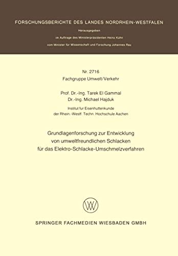 9783531027166: Grundlagenforschung zur Entwicklung von umweltfreundlichen Schlacken fr das Elektro-Schlacke-Umschmelzverfahren: 2716 (Forschungsberichte des Landes Nordrhein-Westfalen)