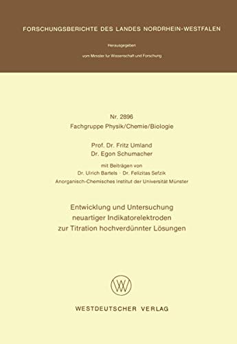 Imagen de archivo de Entwicklung und Untersuchung neuartiger Indikatorelektroden zur Titration hochverdnnter Lsungen (Forschungsberichte des Landes Nordrhein-Westfalen, 2896) (German Edition) a la venta por Lucky's Textbooks