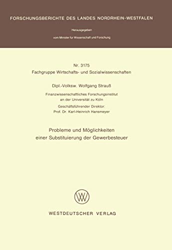 Stock image for Probleme und Mglichkeiten einer Substituierung der Gewerbesteuer (Forschungsberichte des Landes Nordrhein-Westfalen (3175), Band 3175) for sale by medimops