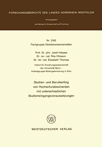 Stock image for Studien- und Berufserfolg von Hochschulabsolventen mit unterschiedlichen Studieneingangsvoraussetzungen. (= Forschungsberichte des Landes Nordrhein-Westfalen Nr. 3183) for sale by Bernhard Kiewel Rare Books