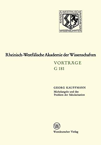 9783531071817: Michelangelo und das Problem der Skularisation: 155. Sitzung am 21. Januar 1970 in Dsseldorf: G 181 (Rheinisch-Westflische Akademie der Wissenschaften, G 181)