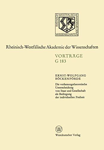 Beispielbild fr Die verfassungstheoretische Unterscheidung von Staat und Gesellschaft als Bedingung der individuellen Freiheit 178. Sitzung am 12. Juli 1972 in Dsseldorf zum Verkauf von Buchpark