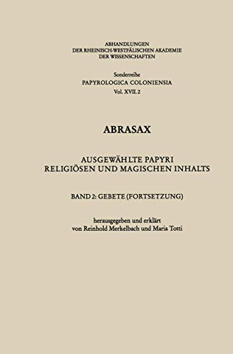 Imagen de archivo de Abrasax: Ausgewhlte Papyri religisen und magischen Inhalts. Band 2: Gebete (Fortsetzung) (Abhandlungen der Rheinisch-Westflischen Akademie der Wissenschaften, 17/2) (German Edition) a la venta por Lucky's Textbooks