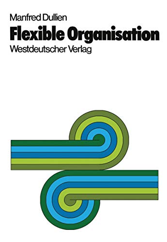 9783531111049: Flexible Organisation: Praxis, Theorie und Konsequenzen des Projekt- und Matrix-Management (Veroffentlichungen der Schmalenbach-Gesellschaft) (German ... der Schmalenbach-Gesellschaft)