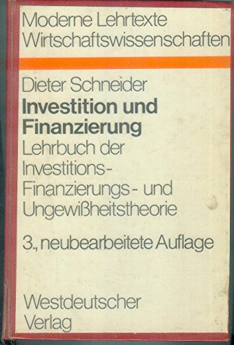 Beispielbild fr Investition und Finanzierung - Lehrbuch der Investitions-, Finanzierungs- und Ungewiheitstheorie zum Verkauf von Bernhard Kiewel Rare Books