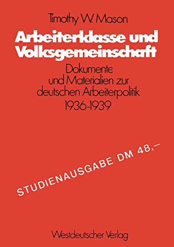 Arbeiterklasse und Volksgemeinschaft: Dokumente und Materialien zur deutschen Arbeiterpolitik 1936â€“1939 (Schriften des Zentralinstituts fÃ¼r sozialwiss. Forschung der FU Berlin, 22) (German Edition) (9783531111131) by Mason, Timothy W.