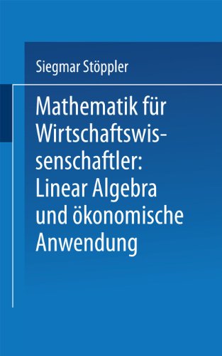 Beispielbild fr Mathematik fr Wirtschaftswissenschaftler Lineare Algebra und konomische Anwendung (Uni-Taschenbcher 186) zum Verkauf von Bernhard Kiewel Rare Books