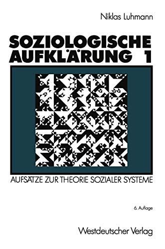 Soziologische Aufklärung. Aufsätze zur Theorie Sozialer Systeme (Volume 1)