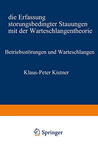 BetriebsstÃ¶rungen und Warteschlangen: Die Erfassung stÃ¶rungsbedingter Stauungen mit der Warteschlangentheorie (Information Engineering und IV-Controlling, 38) (German Edition) (9783531112084) by Kistner, Klaus-Peter