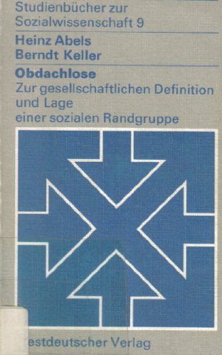 Obdachlose Zur gesellschaftlichen Definition und Lage einer sozialen Randgruppe - Abels, Heinz und Berndt Keller