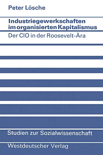 Beispielbild fr Industriegewerkschaften im organisierten Kapitalismus. Der CIO in d. Roosevelt-ra, zum Verkauf von modernes antiquariat f. wiss. literatur