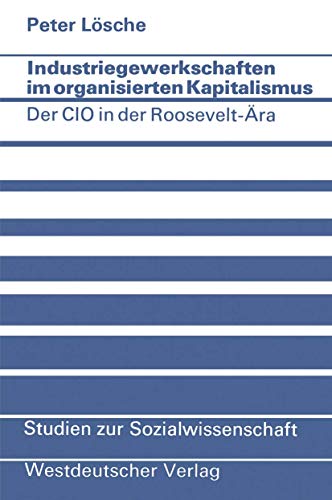 9783531112602: Industriegewerkschaften im organisierten Kapitalismus: Der Cio In Der Roosevelt-ra (Studien Zur Sozialwissenschaft) (German Edition): 29