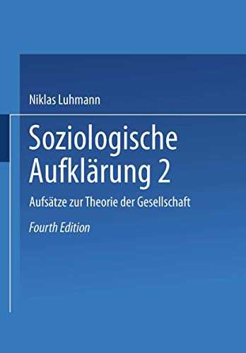 Soziologische Aufklärung 2 - Aufsätze zur Theorie der Gesellschaft.