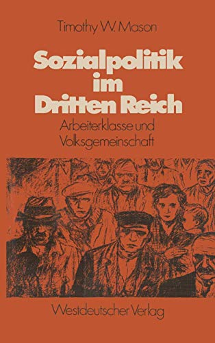 Sozialpolitik im Dritten Reich: Arbeiterklasse und Volksgemeinschaft (German Edition) (9783531113647) by Mason, Timothy W.