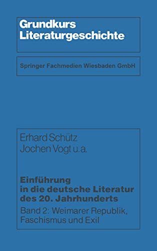 9783531114248: Einfhrung in die deutsche Literatur des 20. Jahrhunderts: Weimarer Republik, Faschismus und Exil (Grundkurs Literaturgeschichte) (German Edition)
