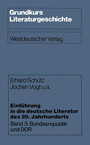 9783531114255: Einfhrung in die deutsche Literatur des 20. Jahrhunderts: Band 3: Bundesrepublik und DDR (Grundkurs Literaturgeschichte) (German Edition)
