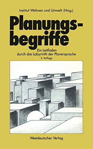 Planungsbegriffe. Ein Leitfaden durch das Labyrinth der Planersprache