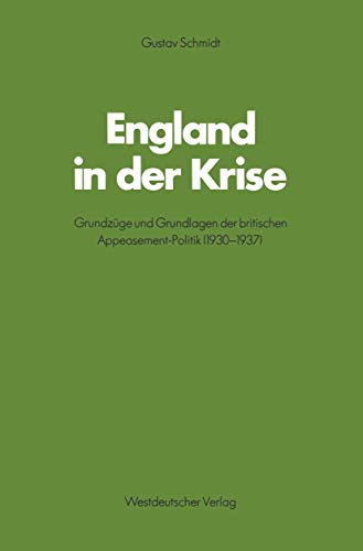 England in der Krise: Grundzüge und Grundlagen der britischen Appeasement-Politik (1930-1937) (Sc...