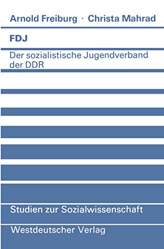 Beispielbild fr FDJ: Der sozialistische Jugendverband der DDR (Studien zur Sozialwissenschaft, 51) (German Edition) zum Verkauf von Wonder Book