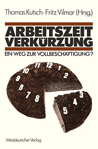 Arbeitszeitverkürzung - ein Weg zur Vollbeschäftigung?. Thomas Kutsch ; Fritz Vilmar (Hrsg.) - Kutsch, Thomas und Fritz Vilmar