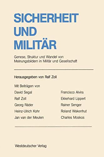 Beispielbild fr Sicherheit und Militr. Genese, Struktur u. Wandel v. Meinungsbildern in Militr u. Gesellschaft. Ergebnisse und Analyseanstze im internationalen Vergleich zum Verkauf von Bernhard Kiewel Rare Books