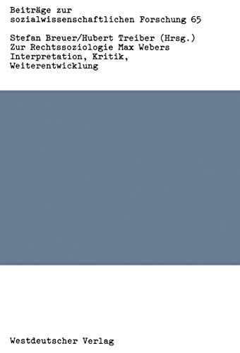 9783531117065: Zur Rechtssoziologie Max Webers: Interpretation, Kritik, Weiterentwicklung: 65 (Beitrge zur sozialwissenschaftlichen Forschung, 65)
