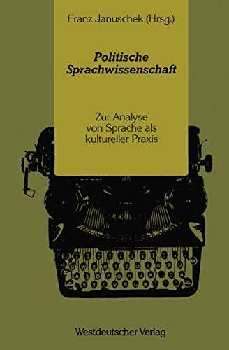 Beispielbild fr Politische Sprachwissenschaft: Zur Analyse von Sprache als Kultureller Praxis (German Edition) zum Verkauf von medimops