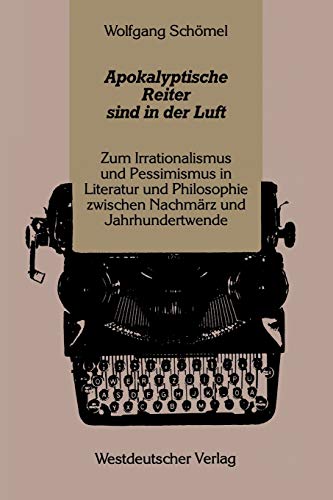 Stock image for Apokalyptische Reiter sind in der Luft : Zum Irrationalismus und Pessimismus in Literatur und Philosophie zwischen Nachmarz und Jahrhundertwende for sale by Chiron Media