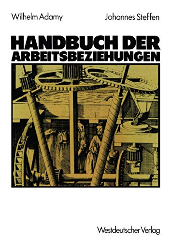 Handbuch der Arbeitsbeziehungen (German Edition) (9783531117706) by Adamy, Wilhelm; Steffen, Johannes