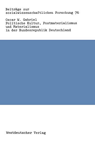 Politische Kultur, Postmaterialismus und Materialismus in der Bundesrepublik Deutschland (BeitrÃ¤ge zur sozialwissenschaftlichen Forschung, 76) (German Edition) (9783531117782) by Gabriel, Oscar W.