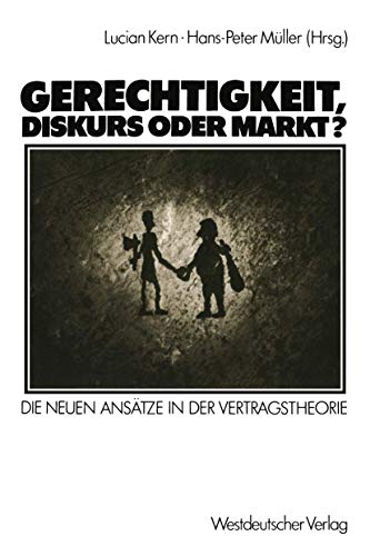 9783531117881: Gerechtigkeit, Diskurs Oder Markt?: Die Neuen Ansatze in Der Vertragstheorie