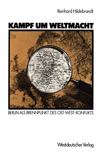 9783531118000: Kampf Um Weltmacht: Berlin Als Brennpunkt Des Ostwestkonflikts