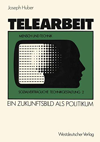 9783531118499: Telearbeit: Ein Zukunftsbild als Politikum (Sozialvertrgliche Technikgestaltung, Hauptreihe) (German Edition)
