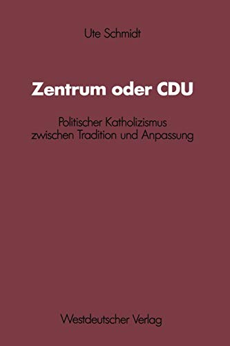 Stock image for Zentrum oder CDU. Politischer Katholizismus zwischen Tradition und Anpassung for sale by medimops