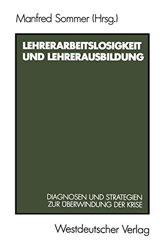 Beispielbild fr Lehrerarbeitslosigkeit und Lehrerausbildung: Diagnosen und Strategien zur berwindung der Krise zum Verkauf von medimops