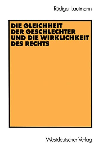 Die Gleichheit der Geschlechter und die Wirklichkeit des Rechts (German Edition) (9783531118772) by [???]