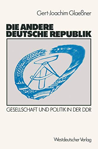 Die andere deutsche Republik: Gesellschaft und Politik in der DDR (German Edition) (9783531119120) by Glaessner, Gert-Joachim