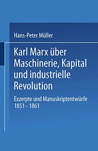 Stock image for Karl Marx Uber Maschinerie, Kapital Und Industrielle Revolution: Exzerpte Und Manuskriptentwurfe 1851-1861 for sale by Chiron Media