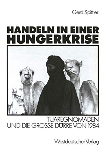 Beispielbild fr Handeln in einer Hungerkrise : Tuaregnomaden und die groe Durre von 1984 zum Verkauf von Chiron Media