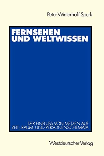 Stock image for Fernsehen und Weltwissen. Der Einflu von Medien auf Zeit-, Raum- und Personalschemata for sale by medimops