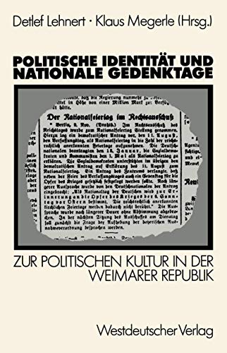 Stock image for Politische Identitat Und Nationale Gedenktage: Zur Politischen Kultur in Der Weimarer Republik for sale by Ria Christie Collections