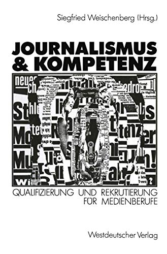 Stock image for Journalismus & Kompetenz : Qualifizierung und Rekrutierung fur Medienberufe for sale by Chiron Media