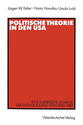 Politische Theorie in den USA: Eine empirische Analyse der Entwicklung von 1950â€“1980 (German Edition) (9783531121192) by Falter, JÃ¼rgen W.; Honolka, Harro; Ludz, Ursula